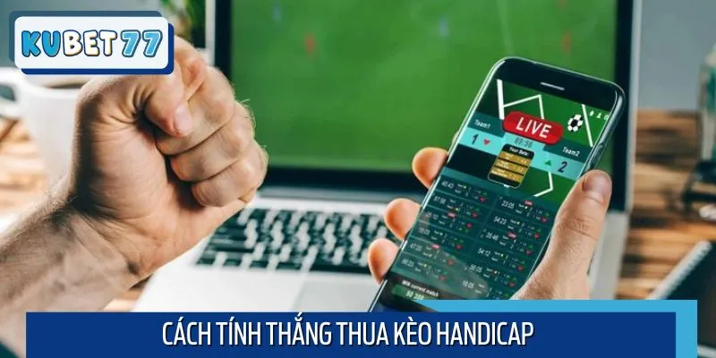 Cách tính tiền thắng thua kèo cá độ bóng đá