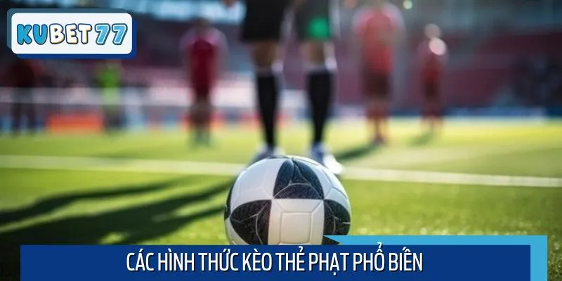 Các loại kèo bóng đá thẻ phạt phổ biến được ưa chuộng