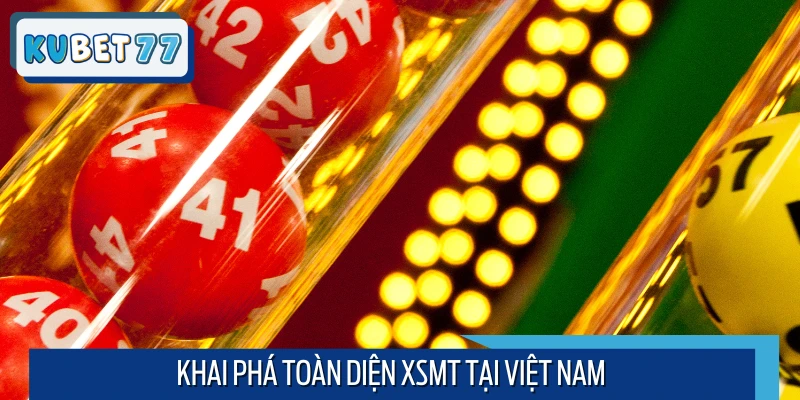 Tổng quan hoạt động quay thưởng xổ số Miền Trung