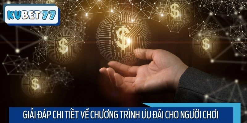 Giải đáp chi tiết về chương trình ưu đãi cho người chơi