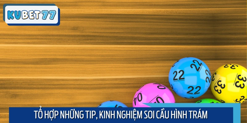 Chuyên gia KUBET77 chia sẻ về kinh nghiệm soi cầu trám
