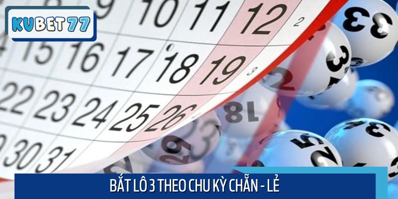 Chọn số dựa vào quy luật chẵn – lẻ theo ngày