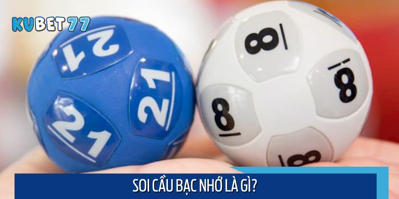 Soi cầu bạc nhớ – cơ hội vàng nếu biết nắm bắt đúng lúc