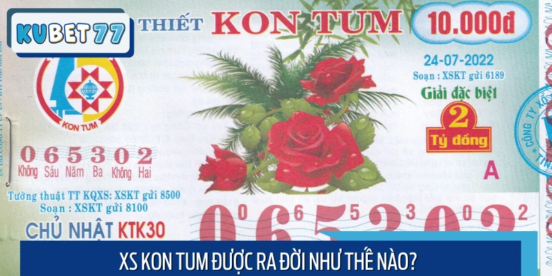 Sự ra đời của xổ số Kon Tum