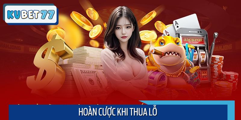 Nhận ngay khoản tiền hoàn nếu thua cược giá trị từ 2 triệu trở lên